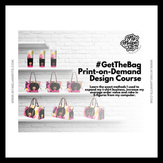 #GetTheBag Print on Demand Design Course Course My Melanin Fits 